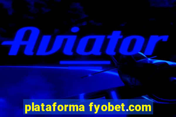 plataforma fyobet.com